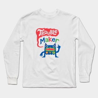 Trouble Maker Long Sleeve T-Shirt